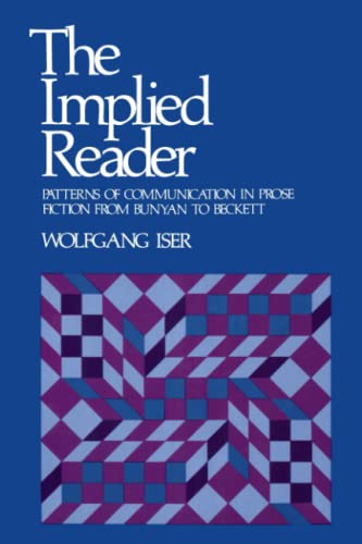 The Implied Reader: Patterns of Communication in Prose Fiction from Bunyan to Beckett von Johns Hopkins University Press